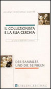 Il collezionista e la sua cerchia/Der sammler und die seinigen