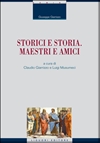 Storici e storia. Maestri e amici